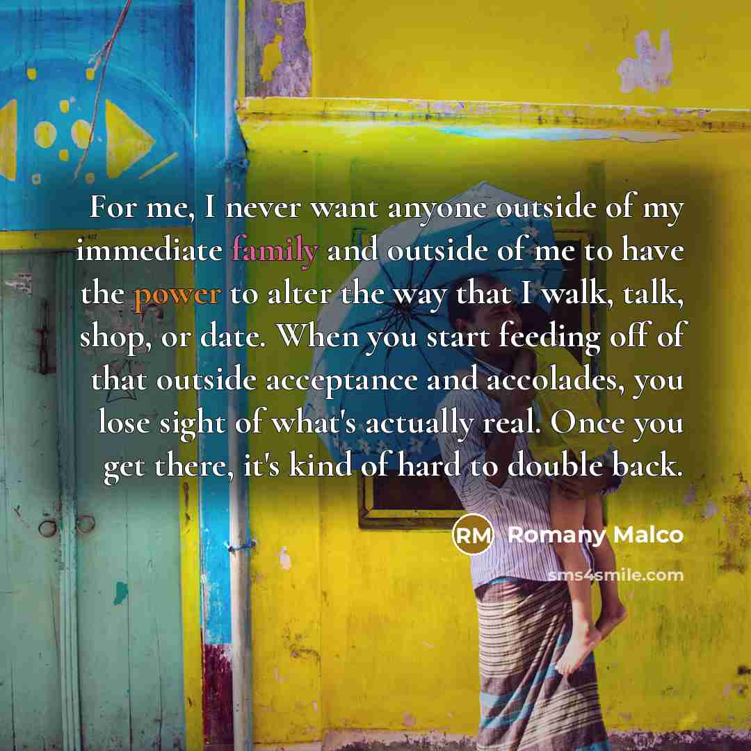 “For me, I never want anyone outside of my immediate…” quote by Romany Malco