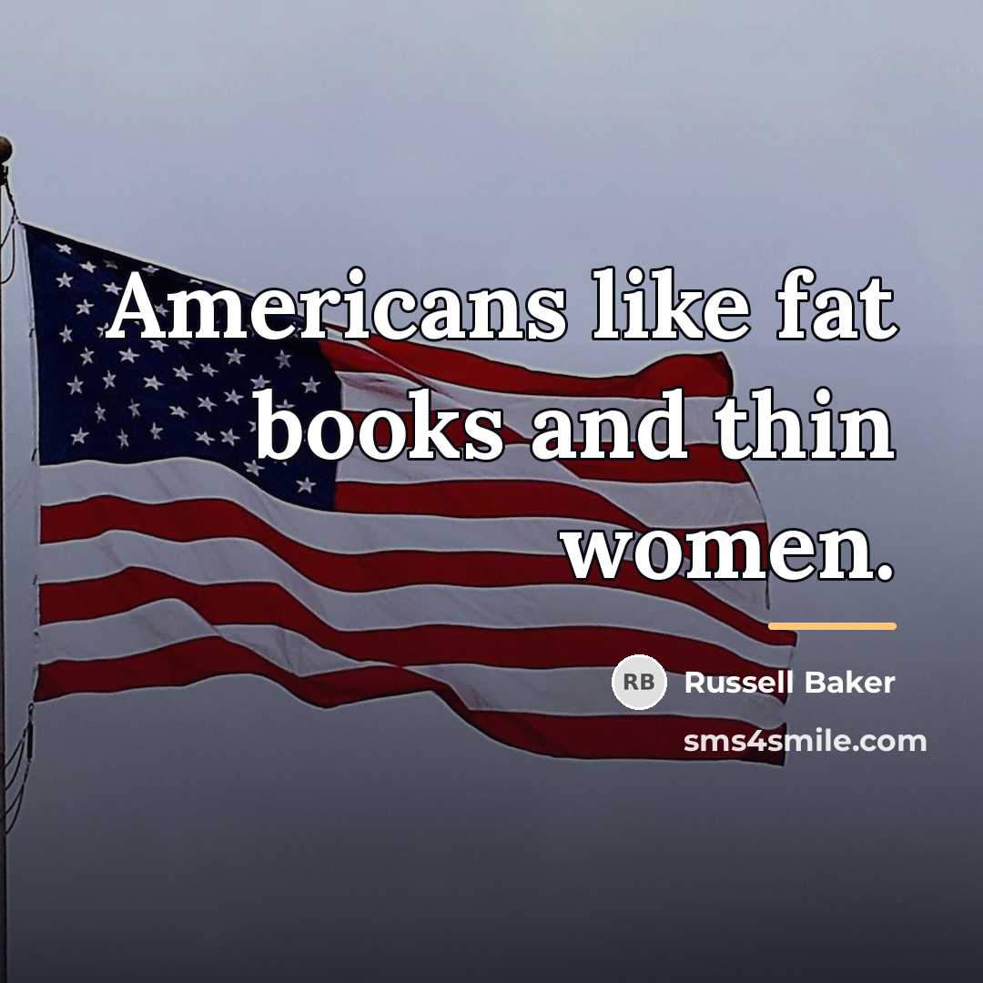 “Americans like fat books and thin women.…” quote by Russell Baker