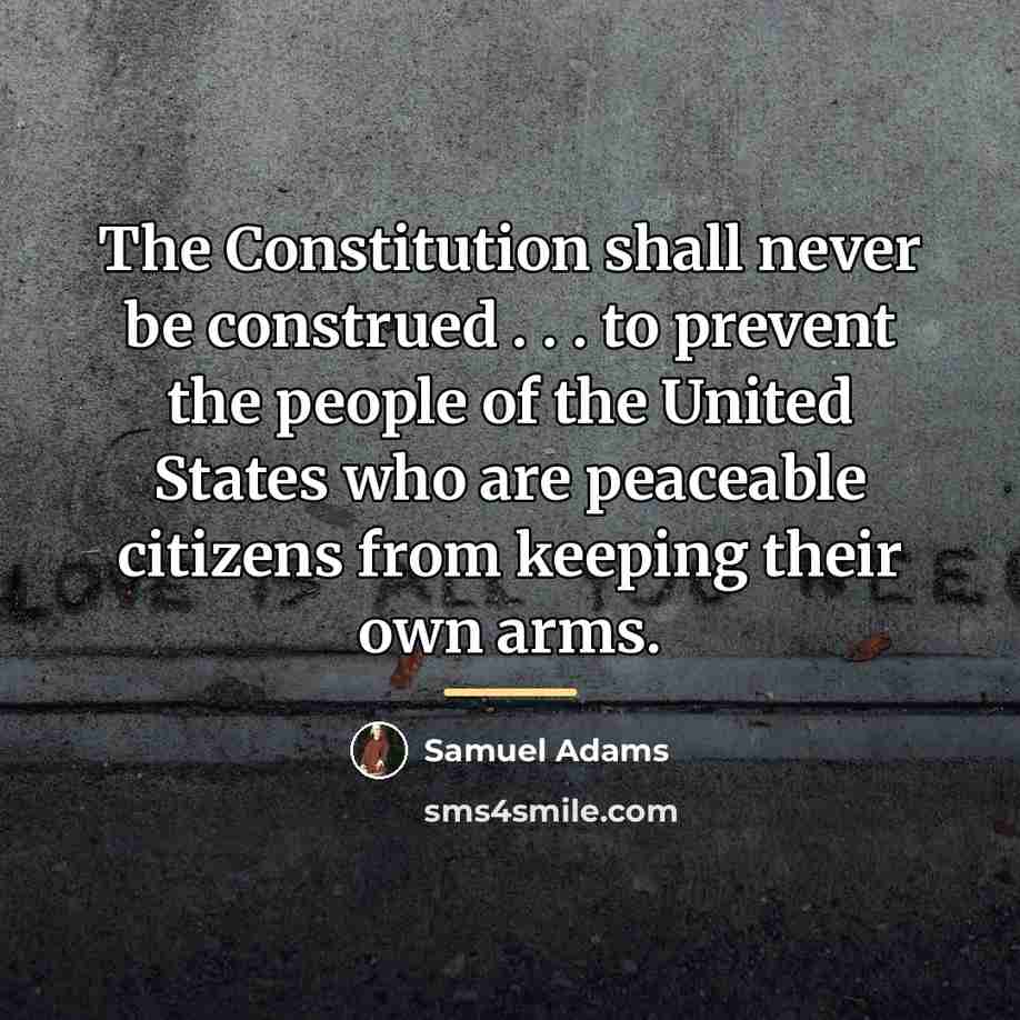“The Constitution shall never be construed . . . to…” quote by Samuel Adams