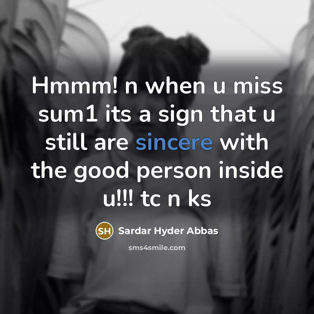 “Hmmm! n when u miss sum1 its a sign that…” quote by Sardar Hyder Abbas