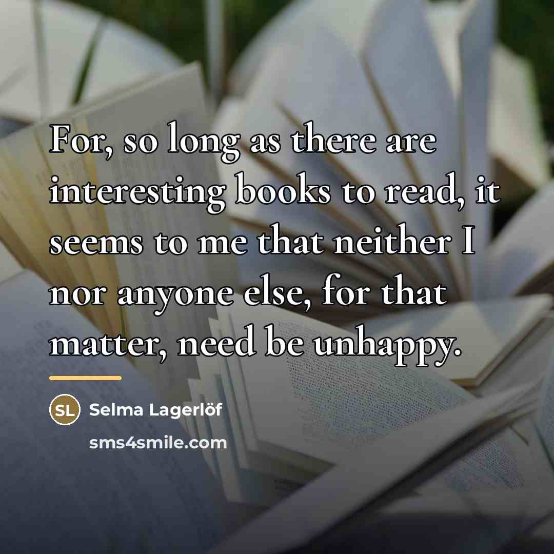 “For, so long as there are interesting books to read,…” quote by Selma Lagerlöf