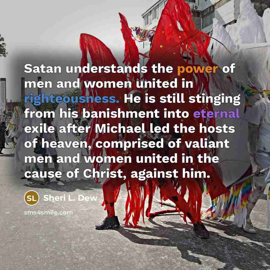 “Satan understands the power of men and women united in…” quote by Sheri L. Dew