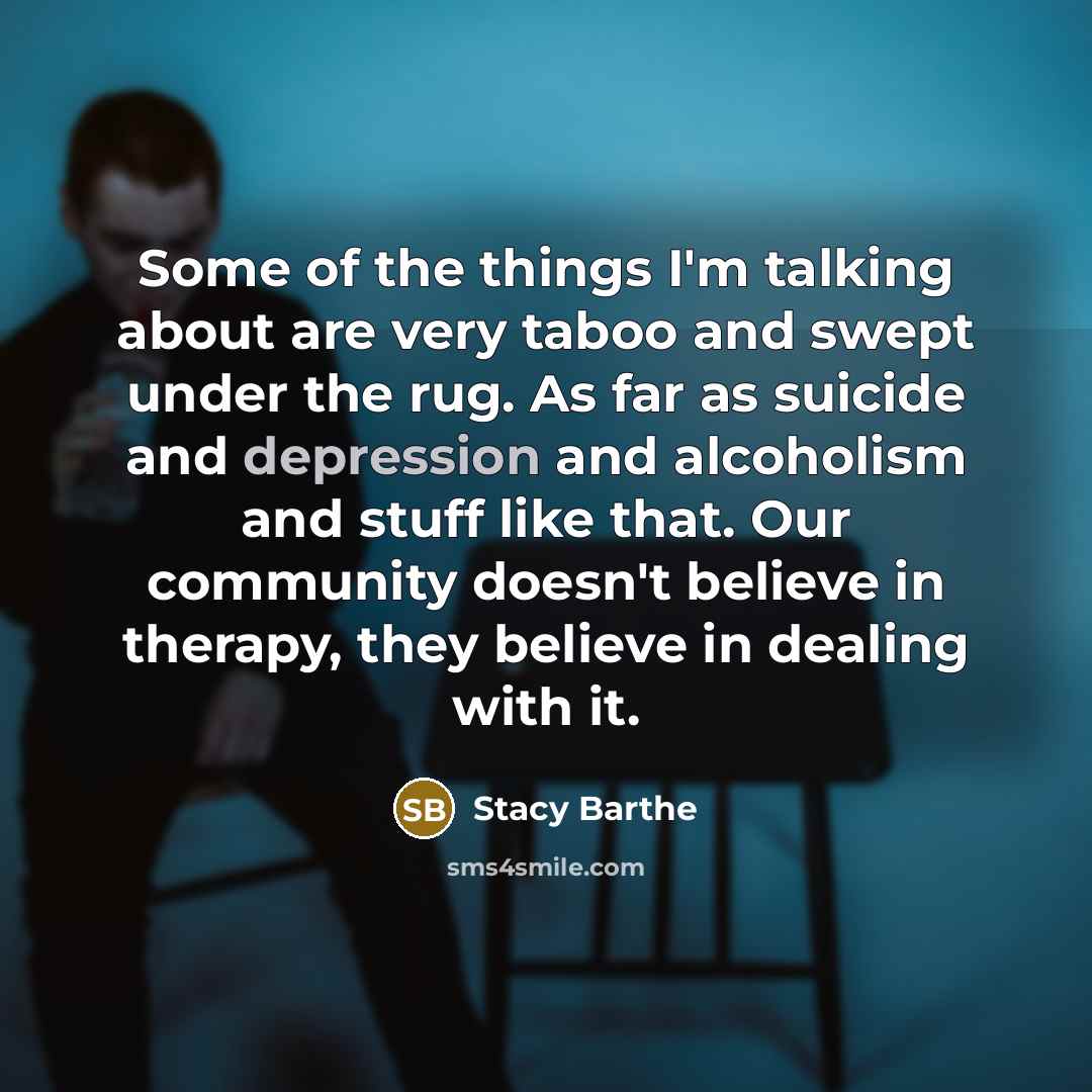 “Some of the things I'm talking about are very taboo…” quote by Stacy Barthe