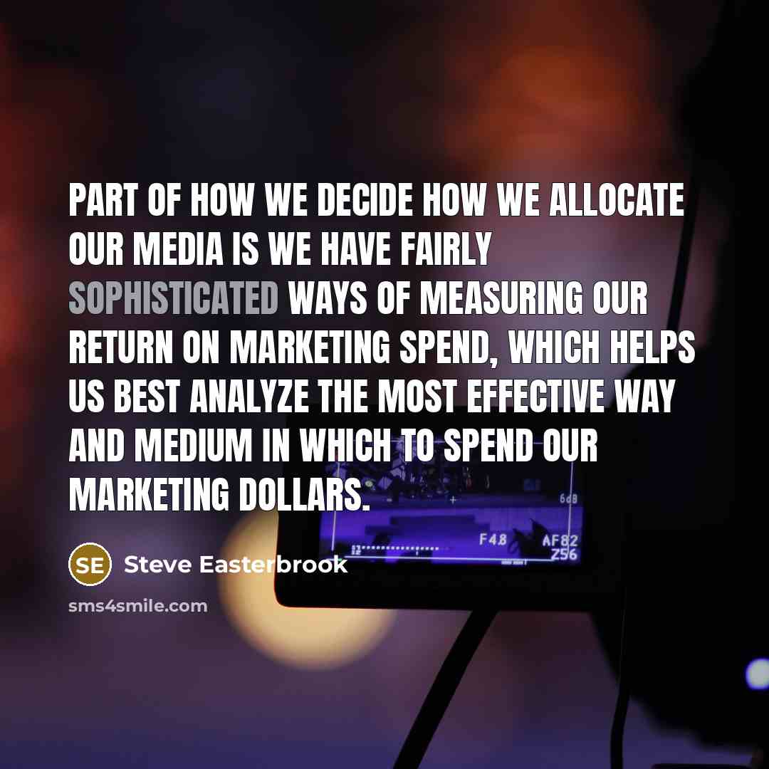 “Part of how we decide how we allocate our media…” quote by Steve Easterbrook