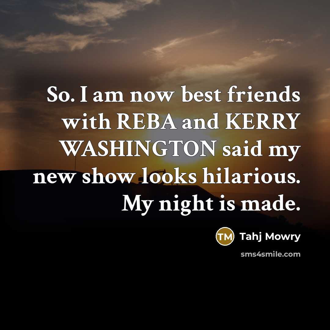 “So. I am now best friends with REBA and KERRY…” quote by Tahj Mowry