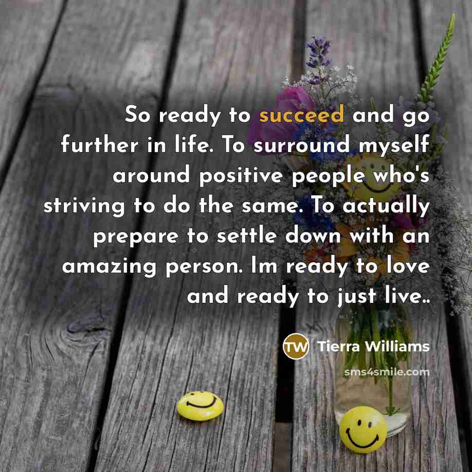 “So ready to succeed and go further in life. To…” quote by Tierra Williams