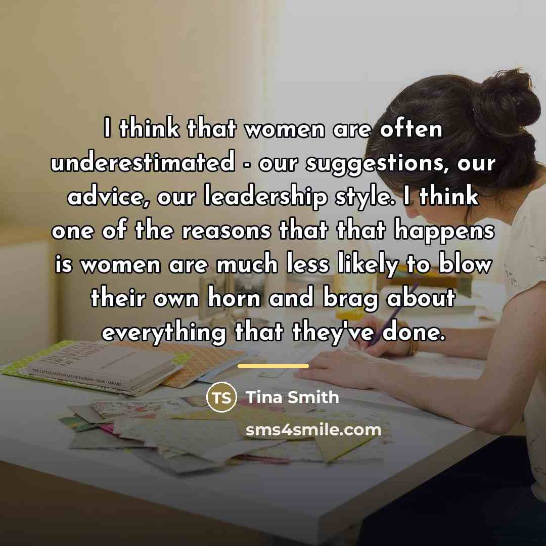 “I think that women are often underestimated - our suggestions,…” quote by Tina Smith
