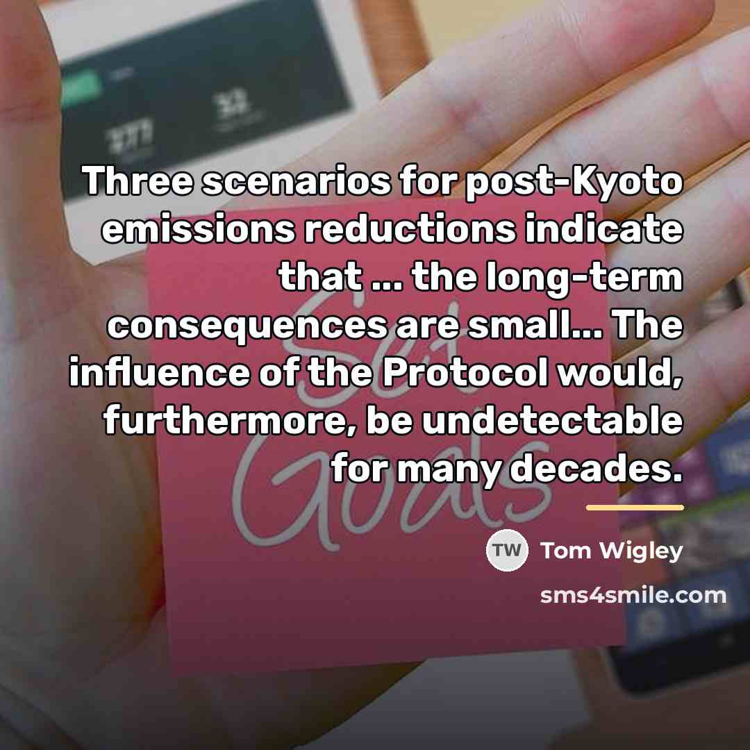 “Three scenarios for post-Kyoto emissions reductions indicate that ... the…” quote by Tom Wigley