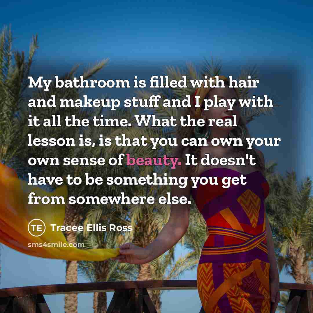 “My bathroom is filled with hair and makeup stuff and…” quote by Tracee Ellis Ross