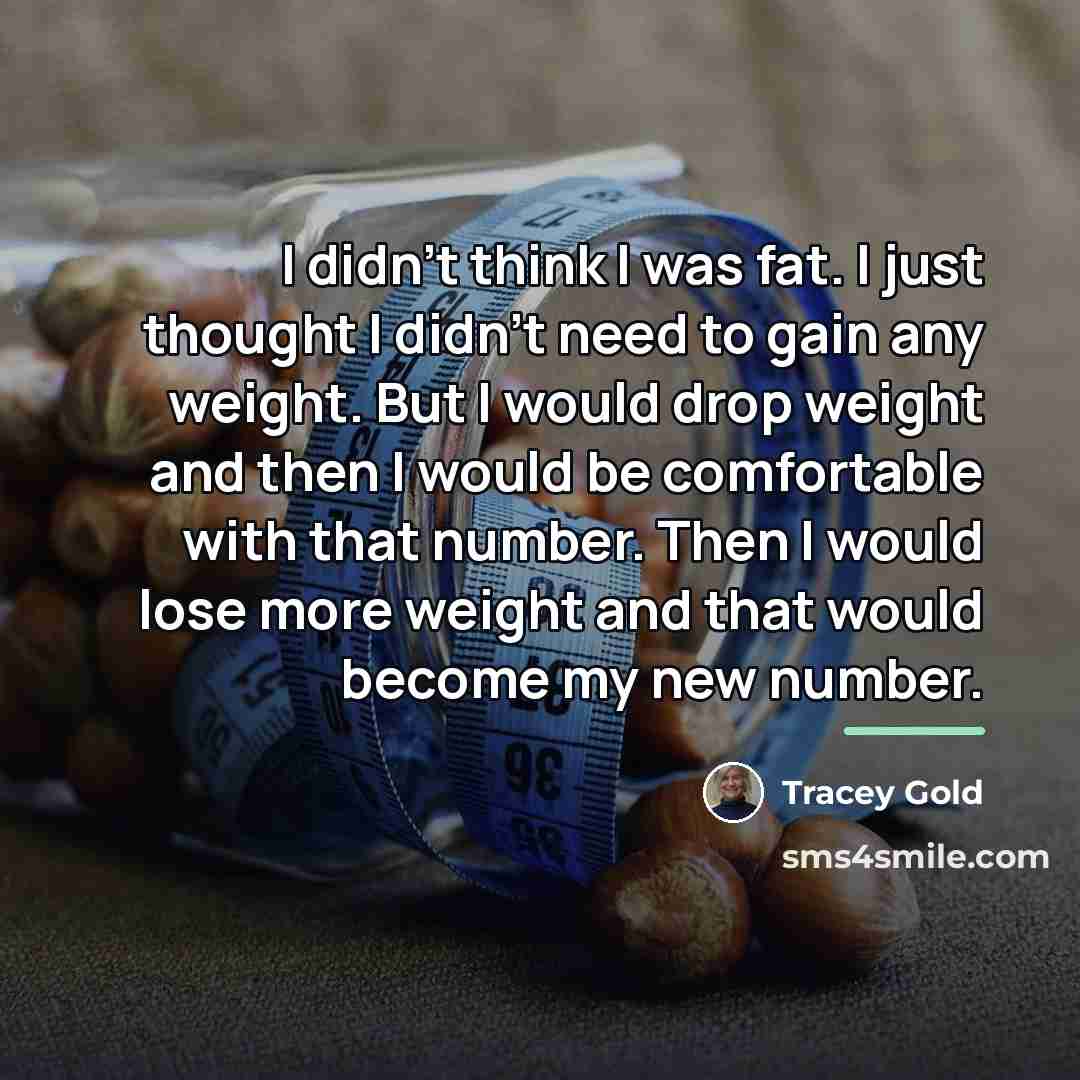 “I didn't think I was fat. I just thought I…” quote by Tracey Gold