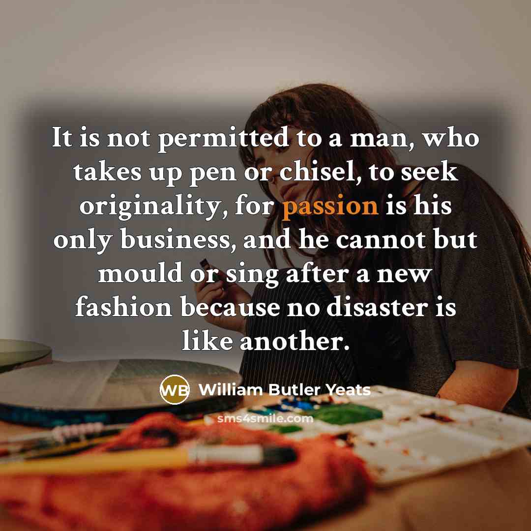“It is not permitted to a man, who takes up…” quote by William Butler Yeats
