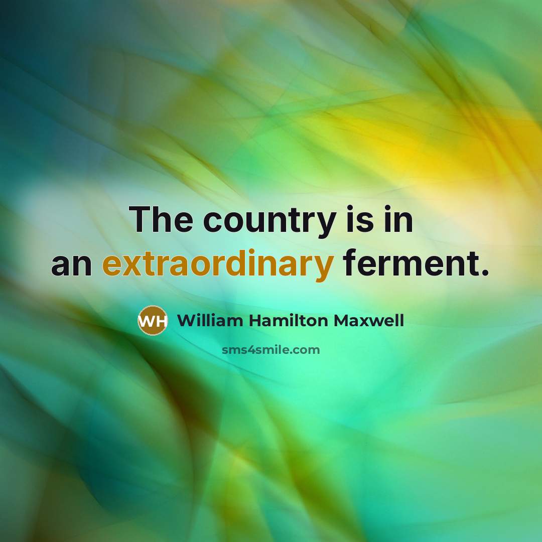 “The country is in an extraordinary ferment.…” quote by William Hamilton Maxwell