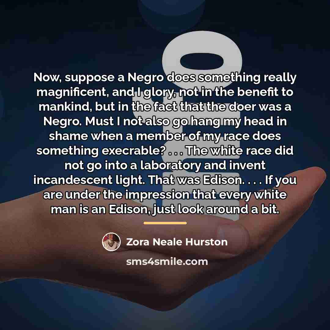 “Now, suppose a Negro does something really magnificent, and I…” quote by Zora Neale Hurston