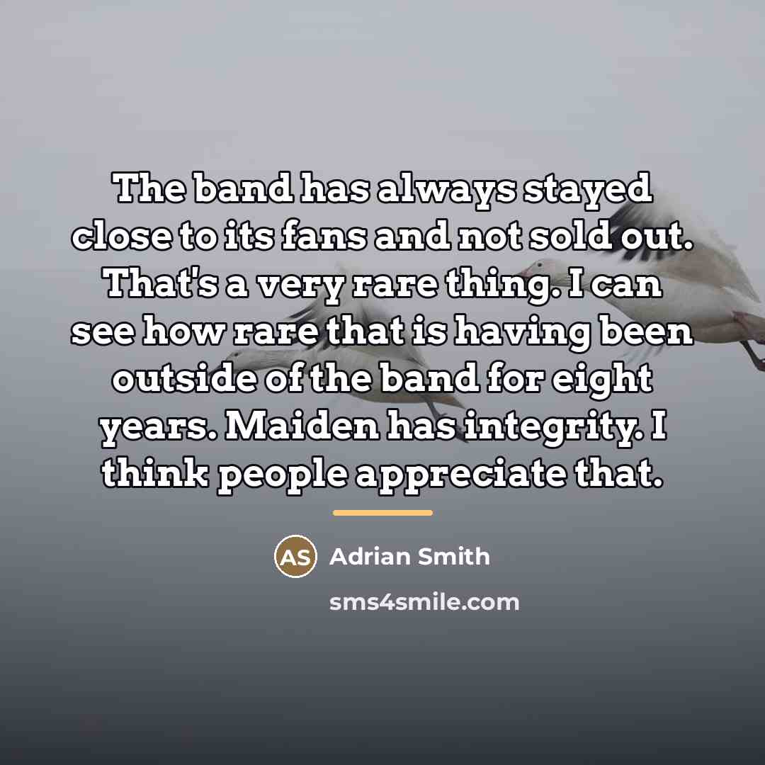 “The band has always stayed close to its fans and…” quote by Adrian Smith