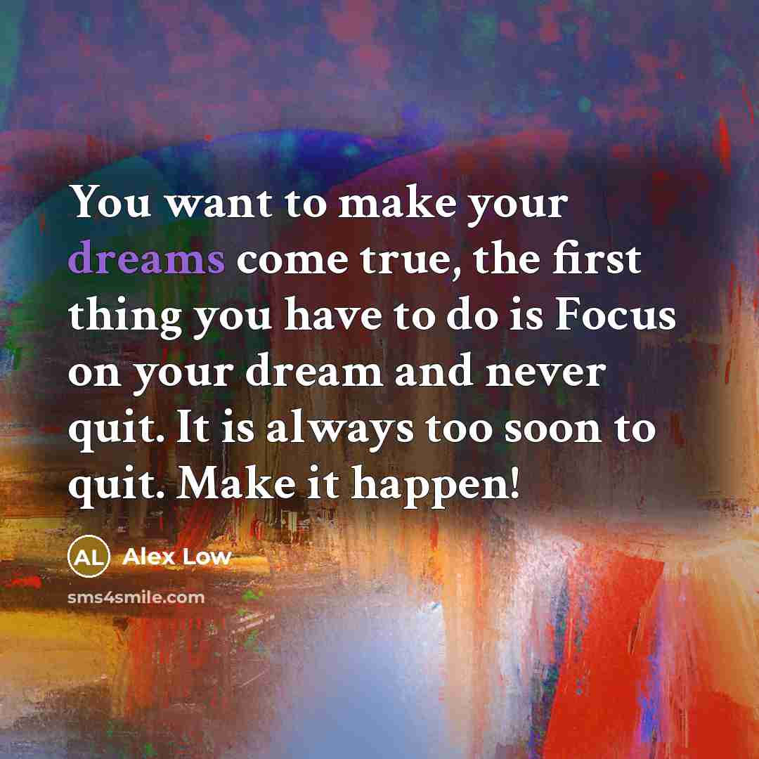 “You want to make your dreams come true, the first…” quote by Alex Low