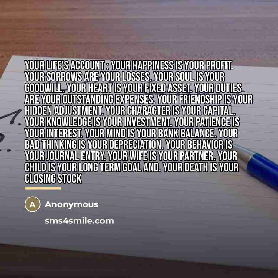 “Your Life's Account : Your happiness is your profit. Your…” quote by Anonymous