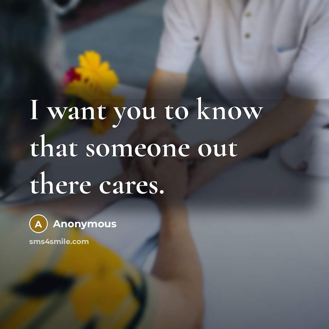 “I want you to know that someone out there cares.…” quote by Anonymous