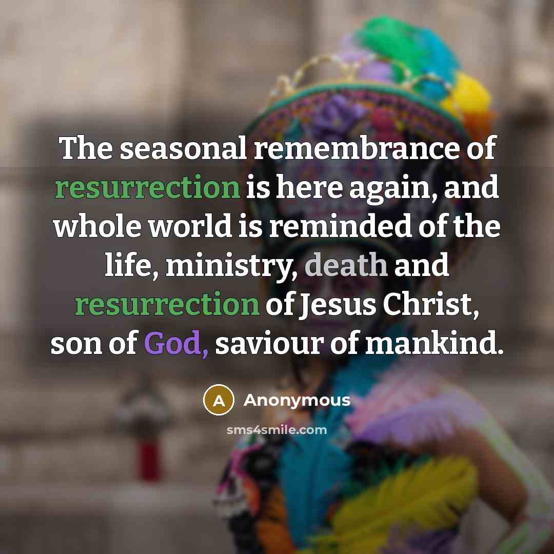 “The seasonal remembrance of resurrection is here again, and whole…” quote by Anonymous