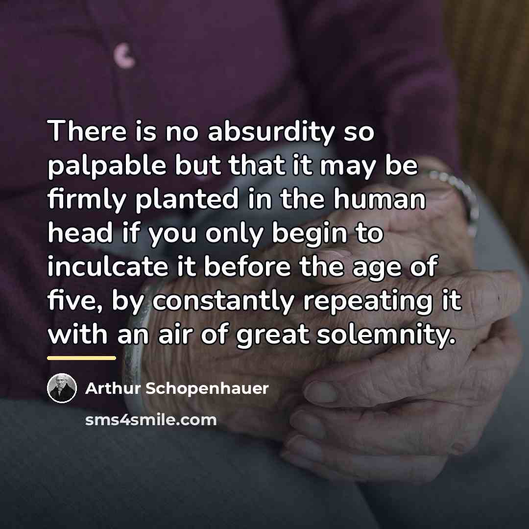 “There is no absurdity so palpable but that it may…” quote by Arthur Schopenhauer