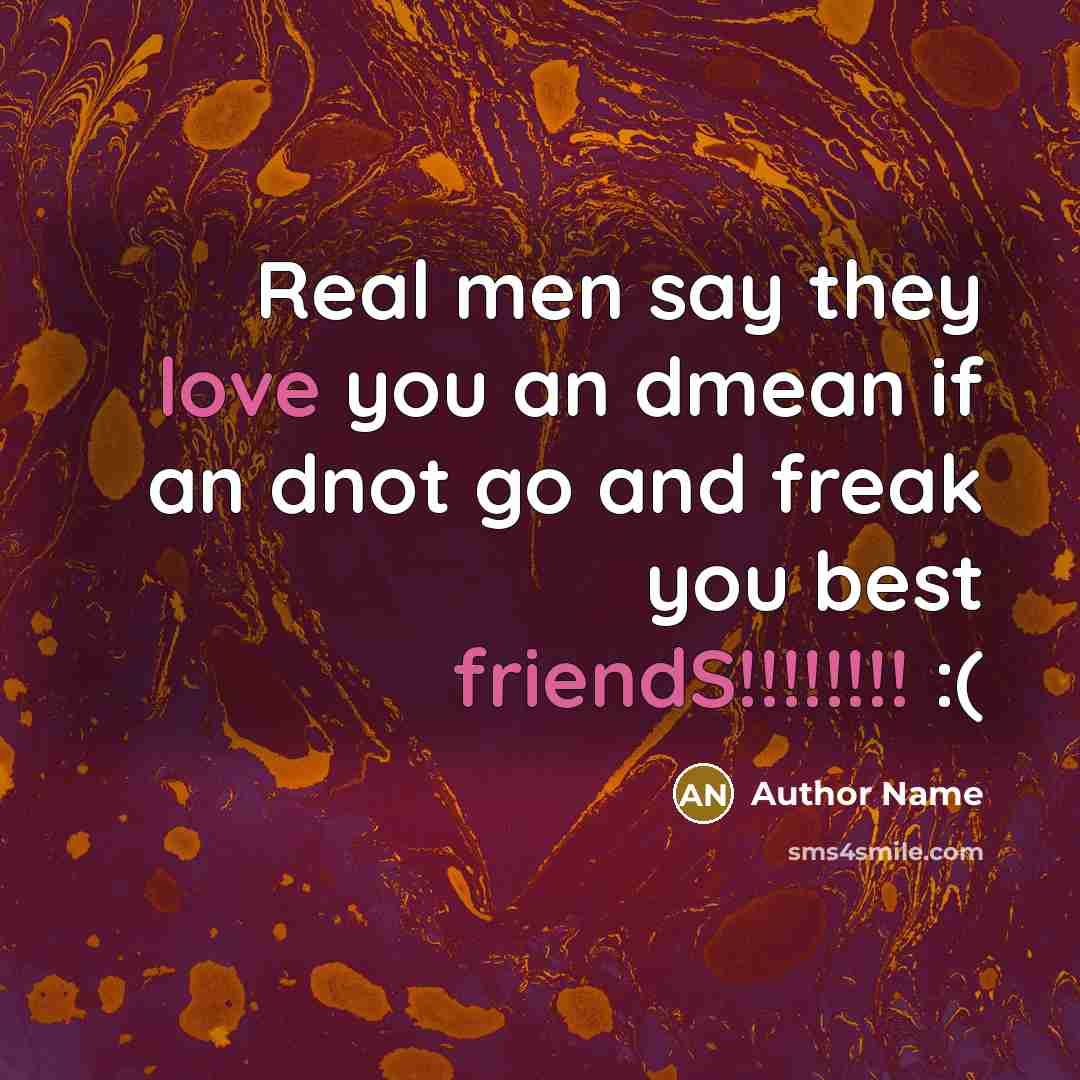 “Real men say they love you an dmean if an…” quote by Author Name