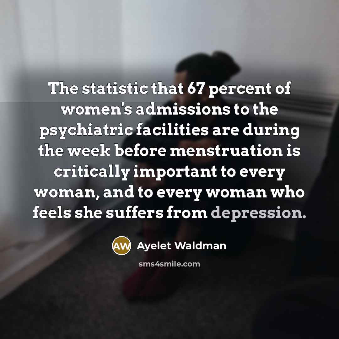 “The statistic that 67 percent of women's admissions to the…” quote by Ayelet Waldman