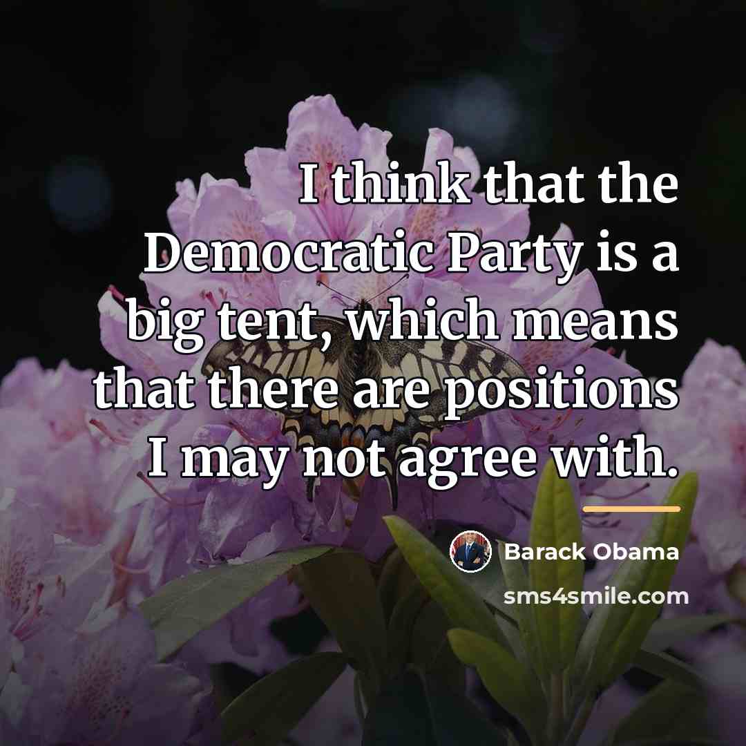 “I think that the Democratic Party is a big tent,…” quote by Barack Obama