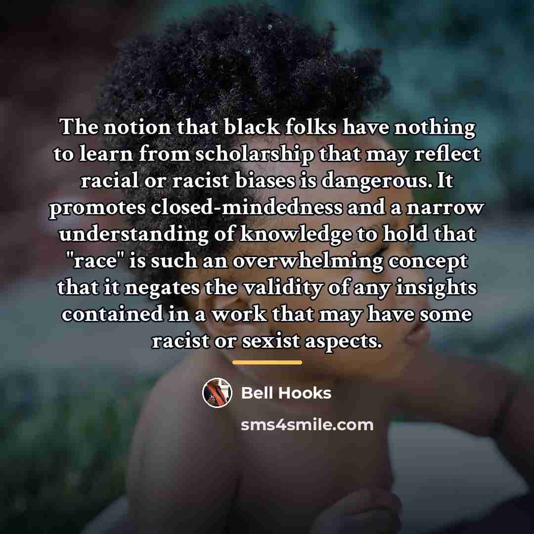 “The notion that black folks have nothing to learn from…” quote by Bell Hooks