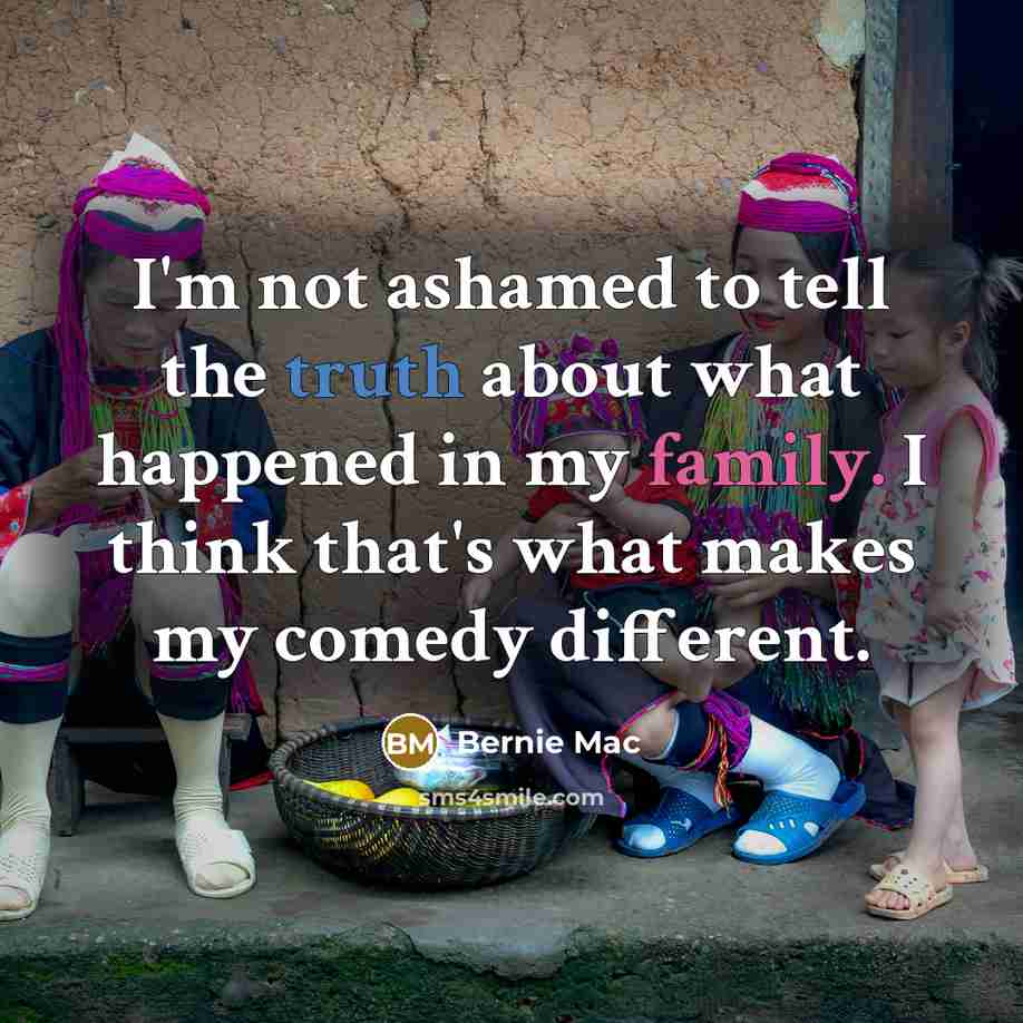 “I'm not ashamed to tell the truth about what happened…” quote by Bernie Mac