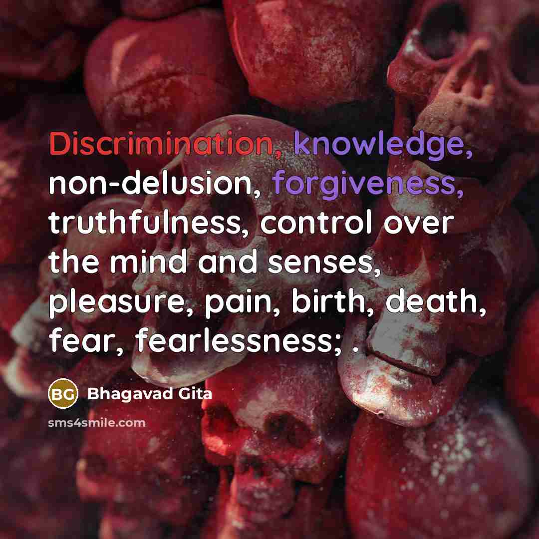 “Discrimination, knowledge, non-delusion, forgiveness, truthfulness, control over the mind and…” quote by Bhagavad Gita