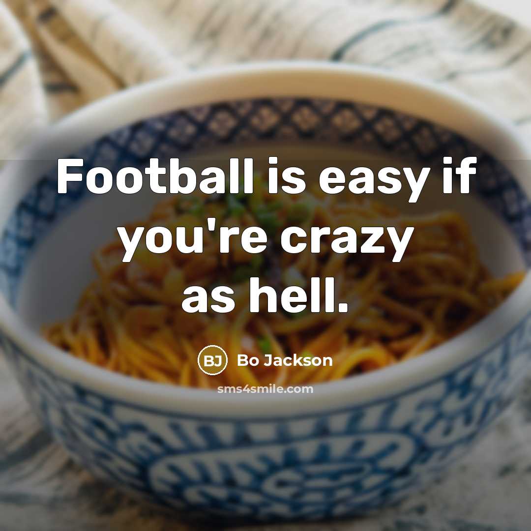 “Football is easy if you're crazy as hell.…” quote by Bo Jackson
