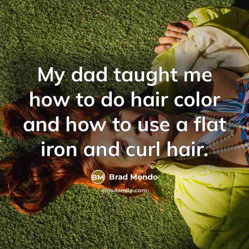 “My dad taught me how to do hair color and…” quote by Brad Mondo