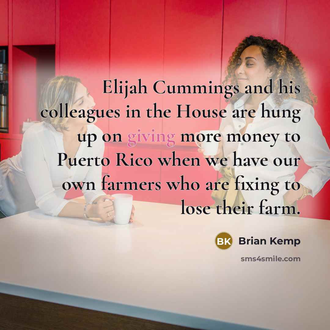 “Elijah Cummings and his colleagues in the House are hung…” quote by Brian Kemp