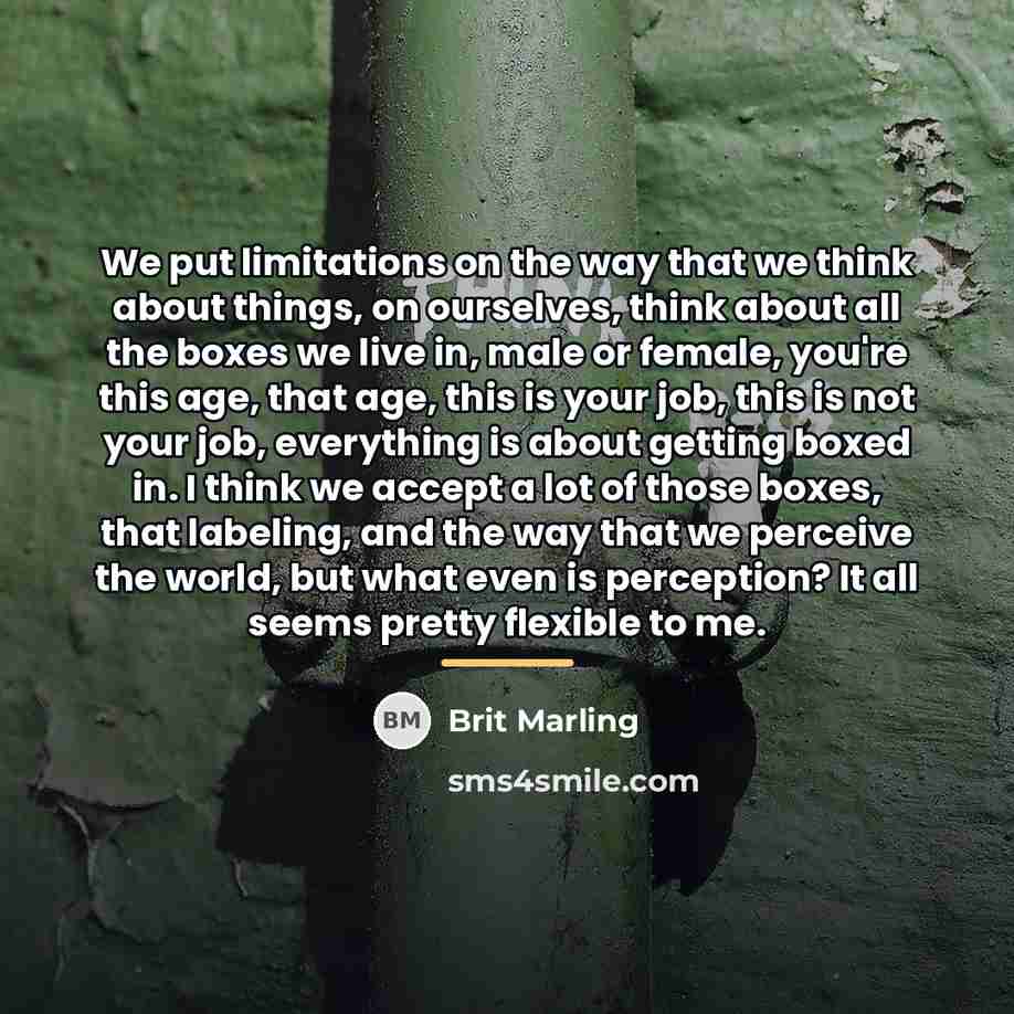 “We put limitations on the way that we think about…” quote by Brit Marling