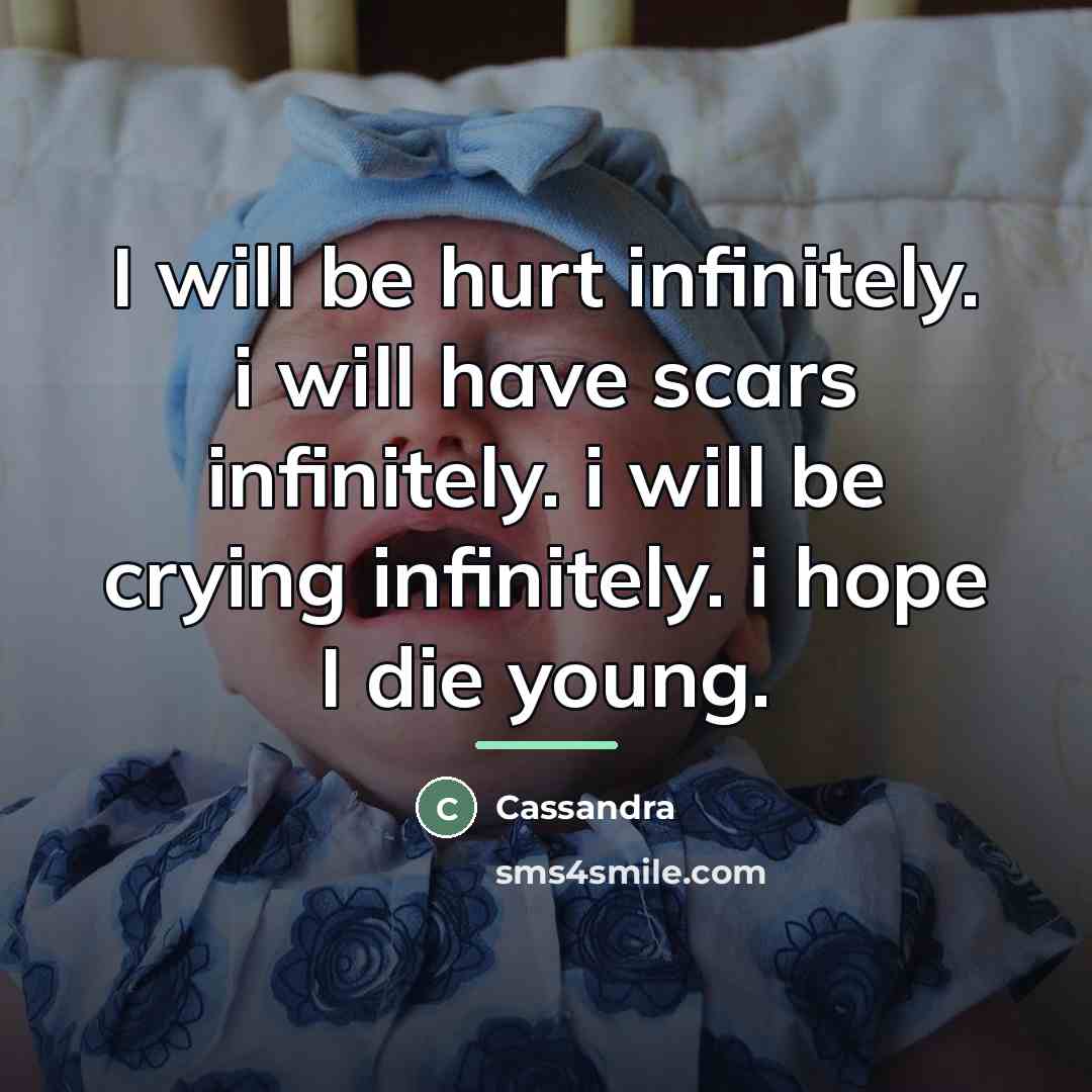 “I will be hurt infinitely. i will have scars infinitely.…” quote by Cassandra