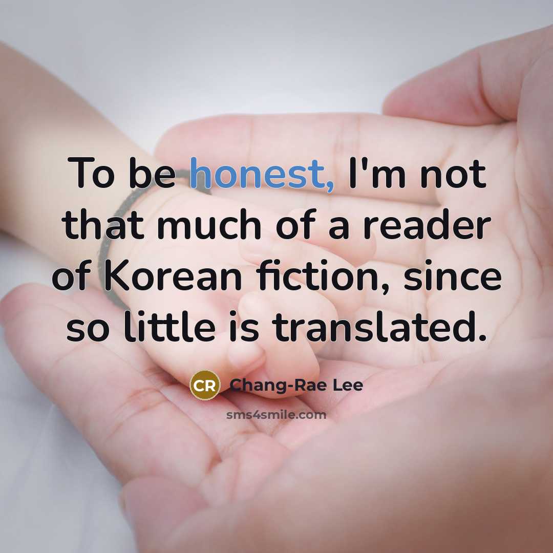“To be honest, I'm not that much of a reader…” quote by Chang-Rae Lee