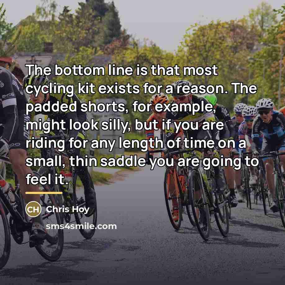 “The bottom line is that most cycling kit exists for…” quote by Chris Hoy