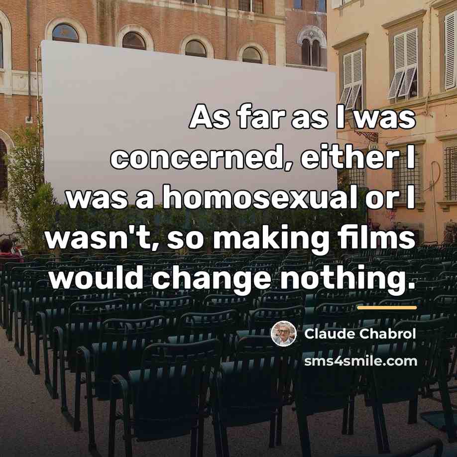 “As far as I was concerned, either I was a…” quote by Claude Chabrol