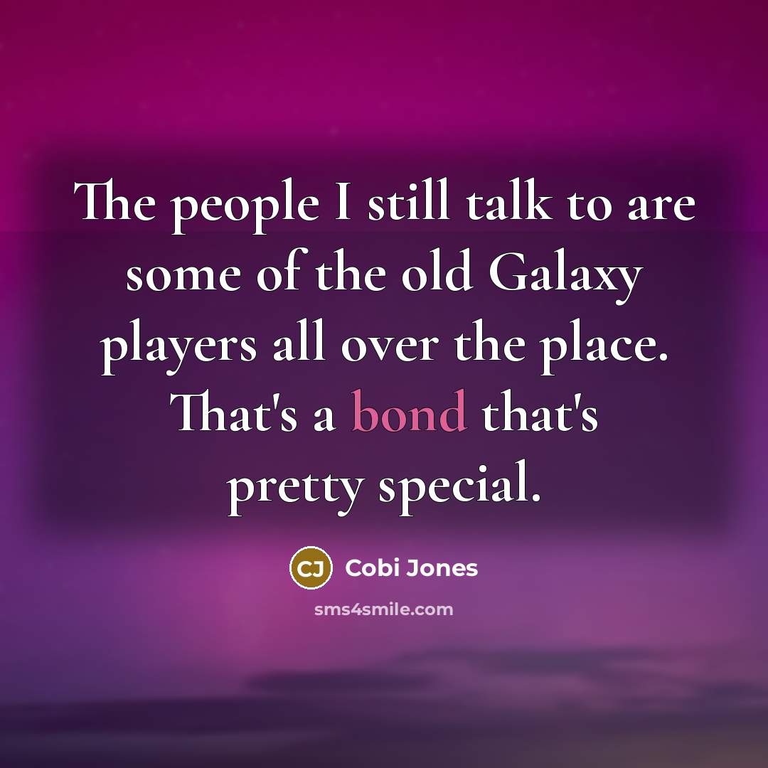 “The people I still talk to are some of the…” quote by Cobi Jones