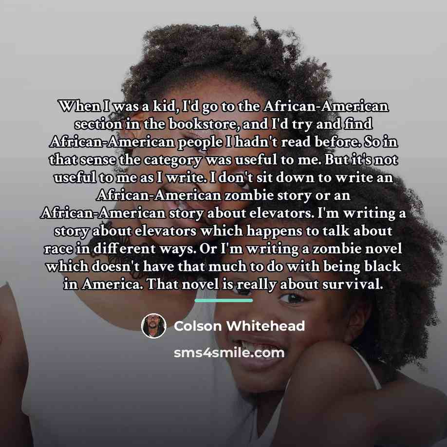 “When I was a kid, I'd go to the African-American…” quote by Colson Whitehead