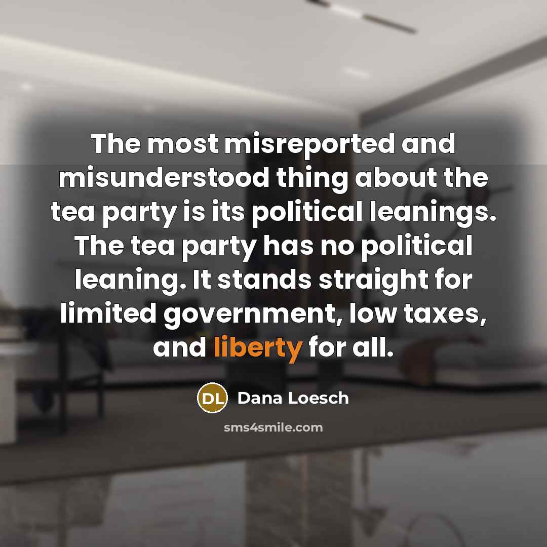 “The most misreported and misunderstood thing about the tea party…” quote by Dana Loesch