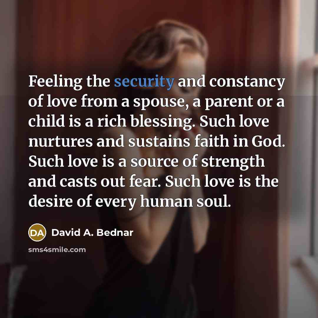 “Feeling the security and constancy of love from a spouse,…” quote by David A. Bednar