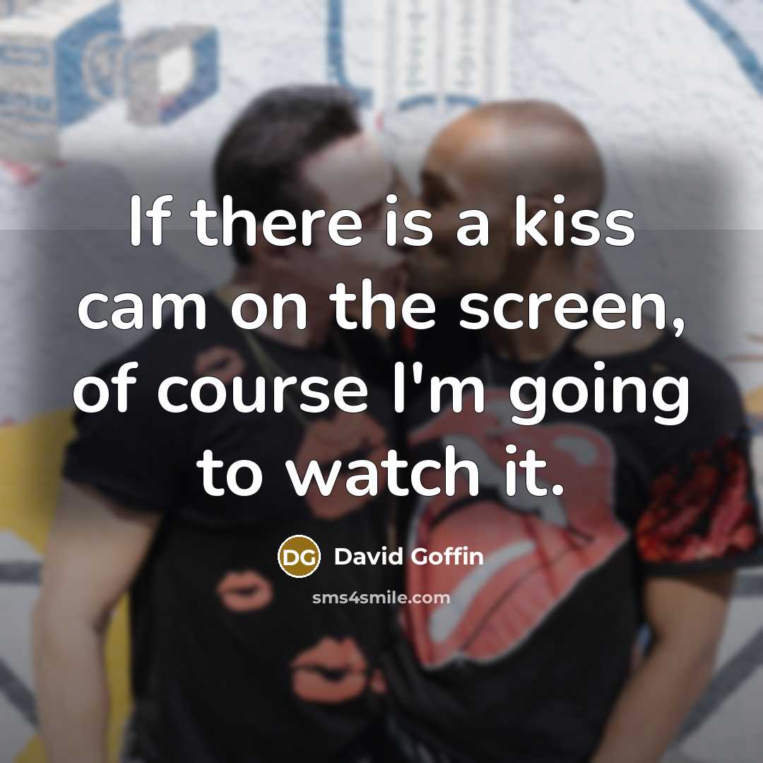 “If there is a kiss cam on the screen, of…” quote by David Goffin