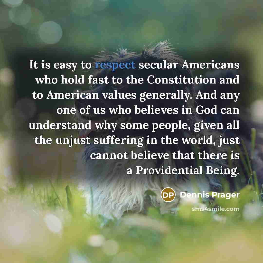 “It is easy to respect secular Americans who hold fast…” quote by Dennis Prager