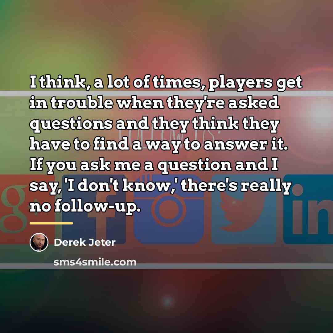 “I think, a lot of times, players get in trouble…” quote by Derek Jeter