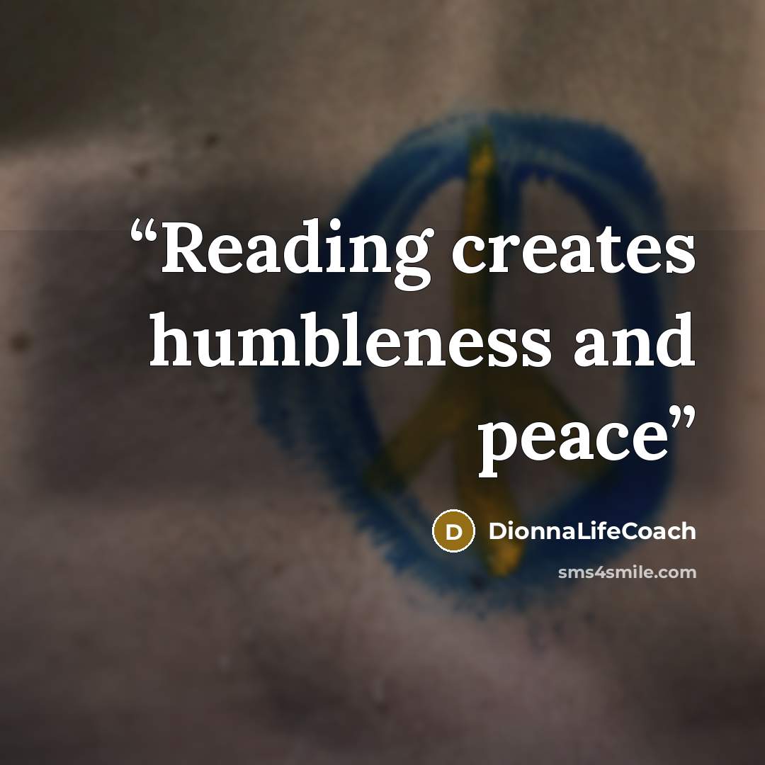 “Reading creates humbleness and peace” quote by DionnaLifeCoach