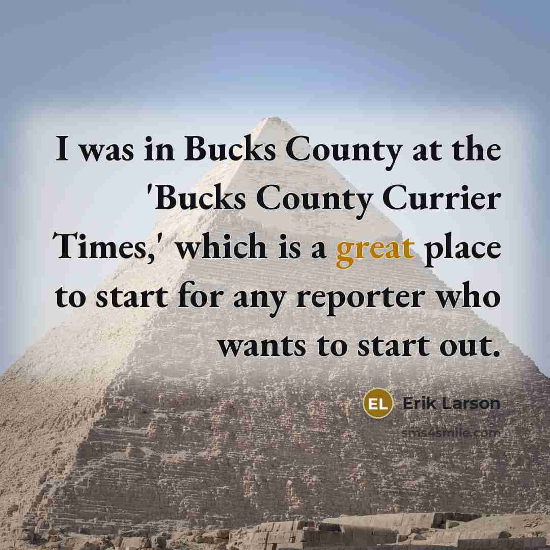 “I was in Bucks County at the 'Bucks County Currier…” quote by Erik Larson
