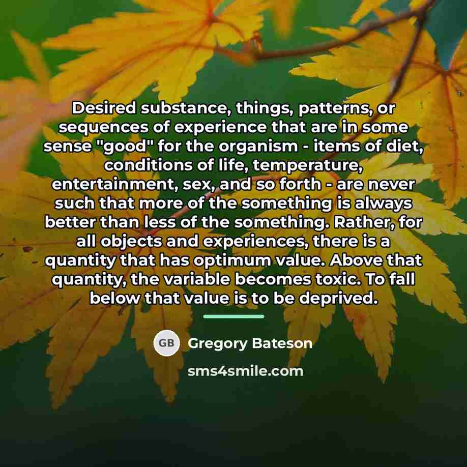 “Desired substance, things, patterns, or sequences of experience that are…” quote by Gregory Bateson