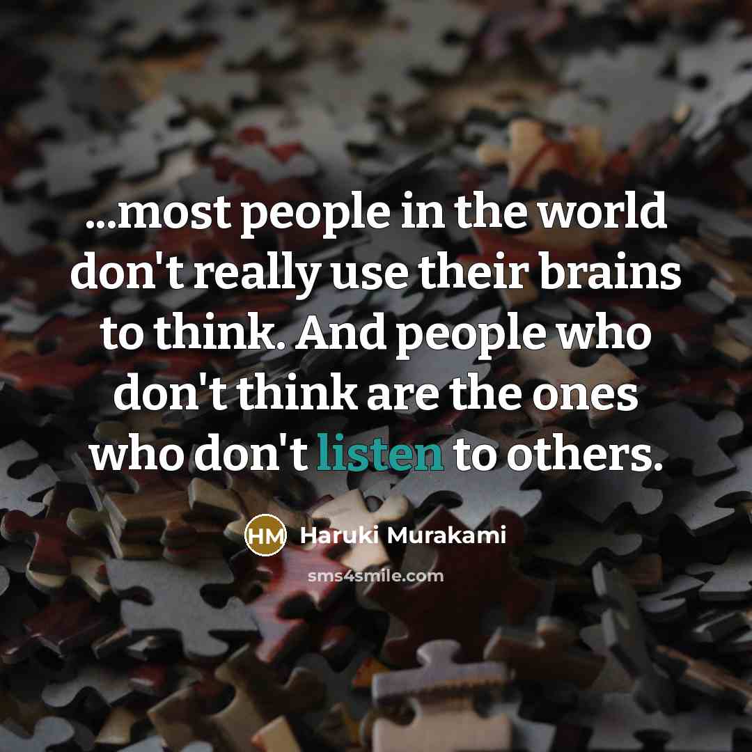 “...most people in the world don't really use their brains…” quote by Haruki Murakami
