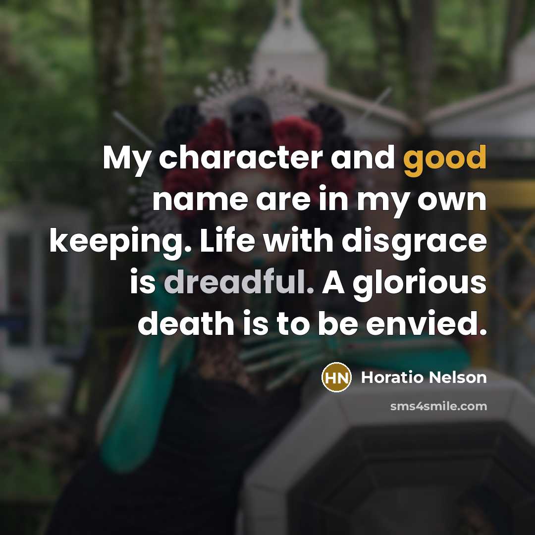 “My character and good name are in my own keeping.…” quote by Horatio Nelson