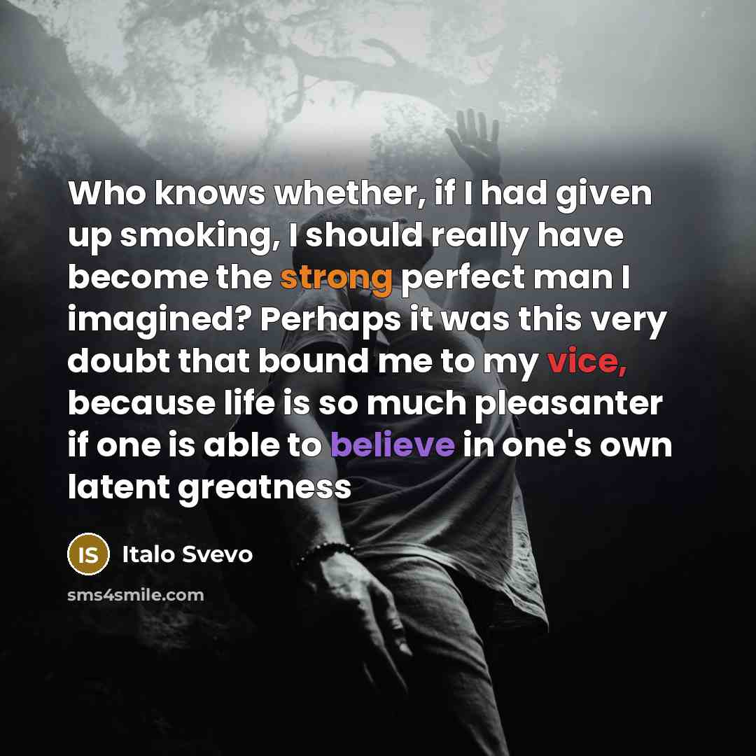“Who knows whether, if I had given up smoking, I…” quote by Italo Svevo